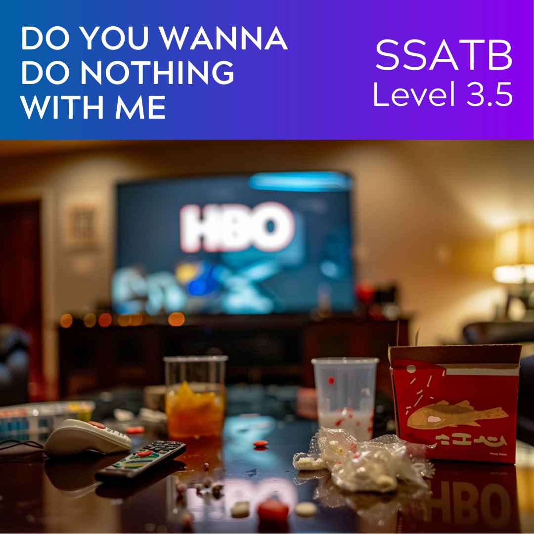 Do You Wanna Do Nothing With Me (SSATB - L3.5)