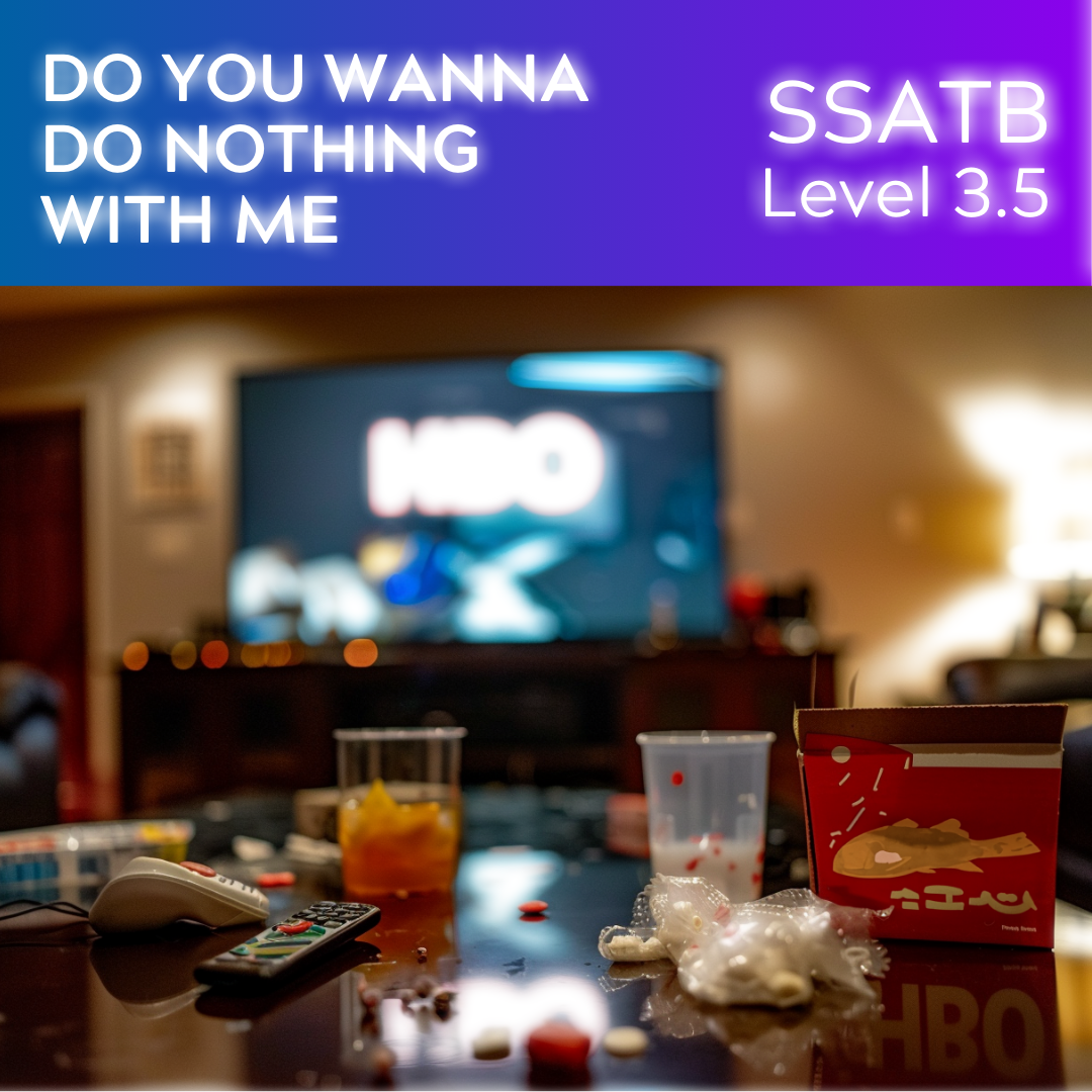 Do You Wanna Do Nothing With Me (SSATB - L3.5)