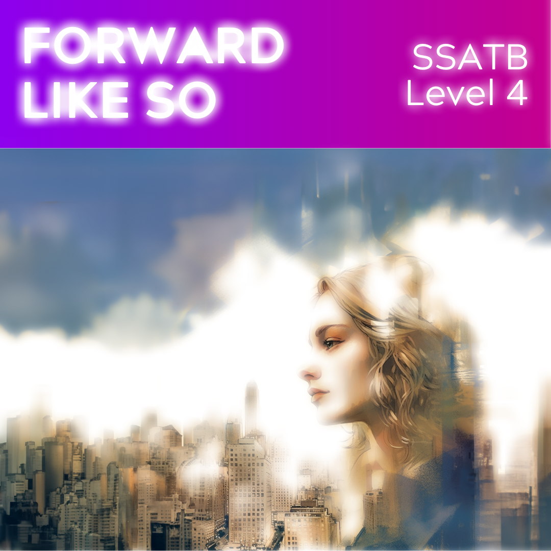 Forward, Like So (SSATB - L4)