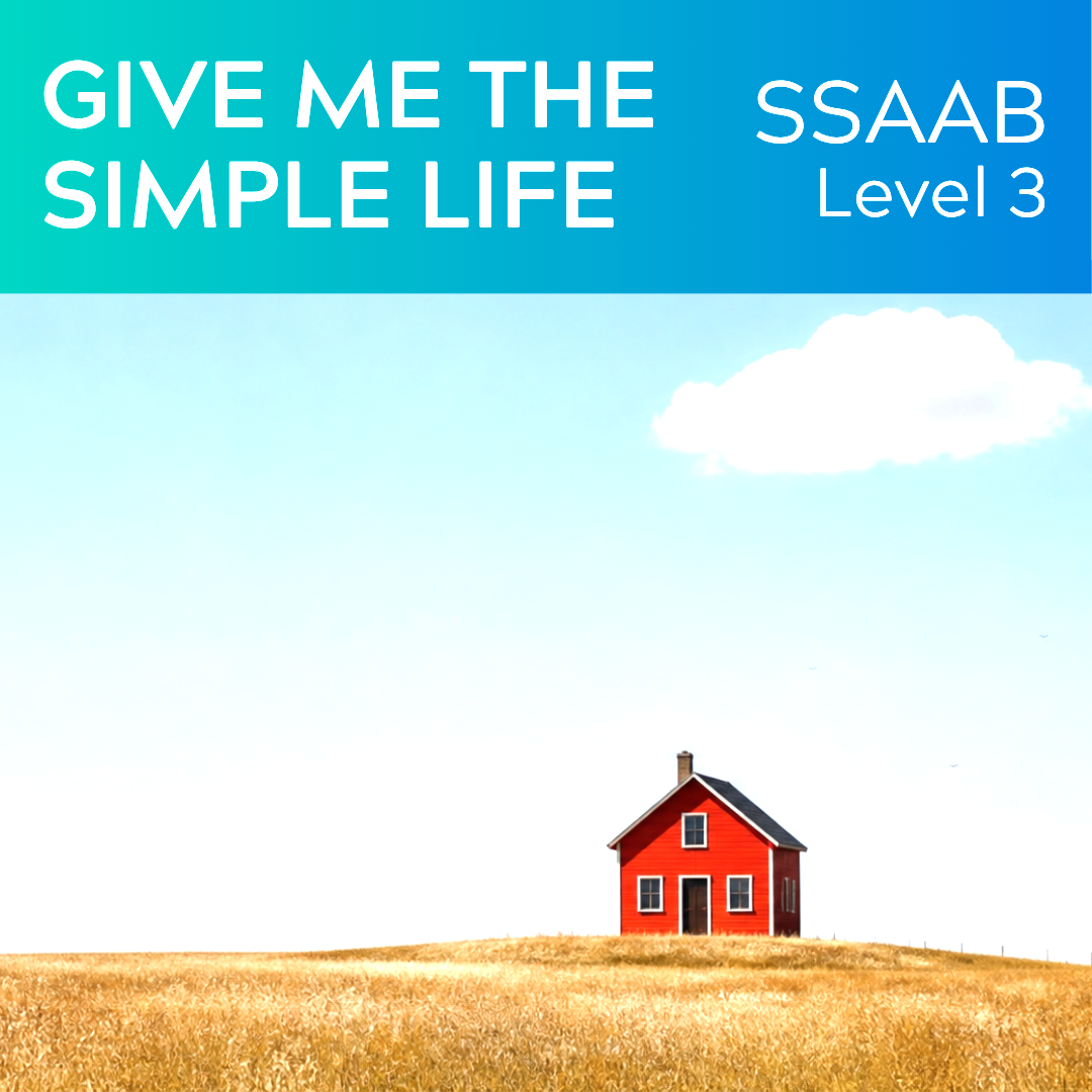 Give Me The Simple Life (SSAAB - L3)