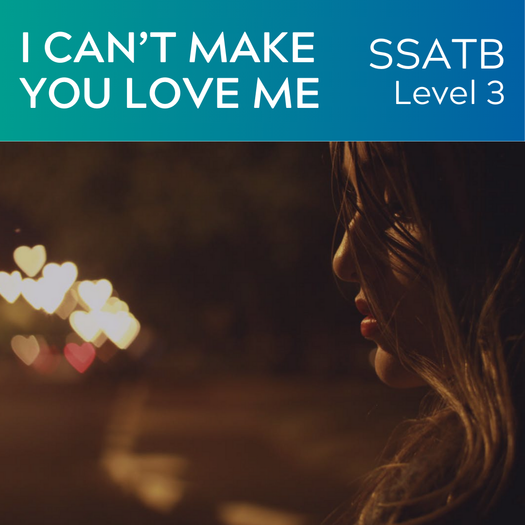 I Can't Make You Love Me (SSATB - L3)