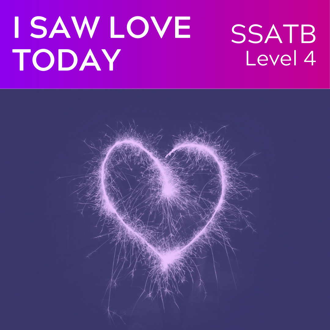 I Saw Love Today (SSATB - L4)