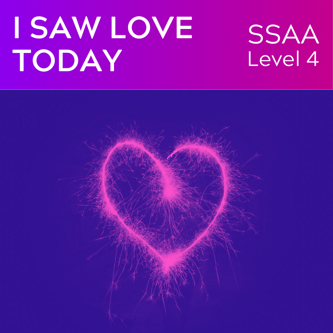 I Saw Love Today (SSAA - L4)