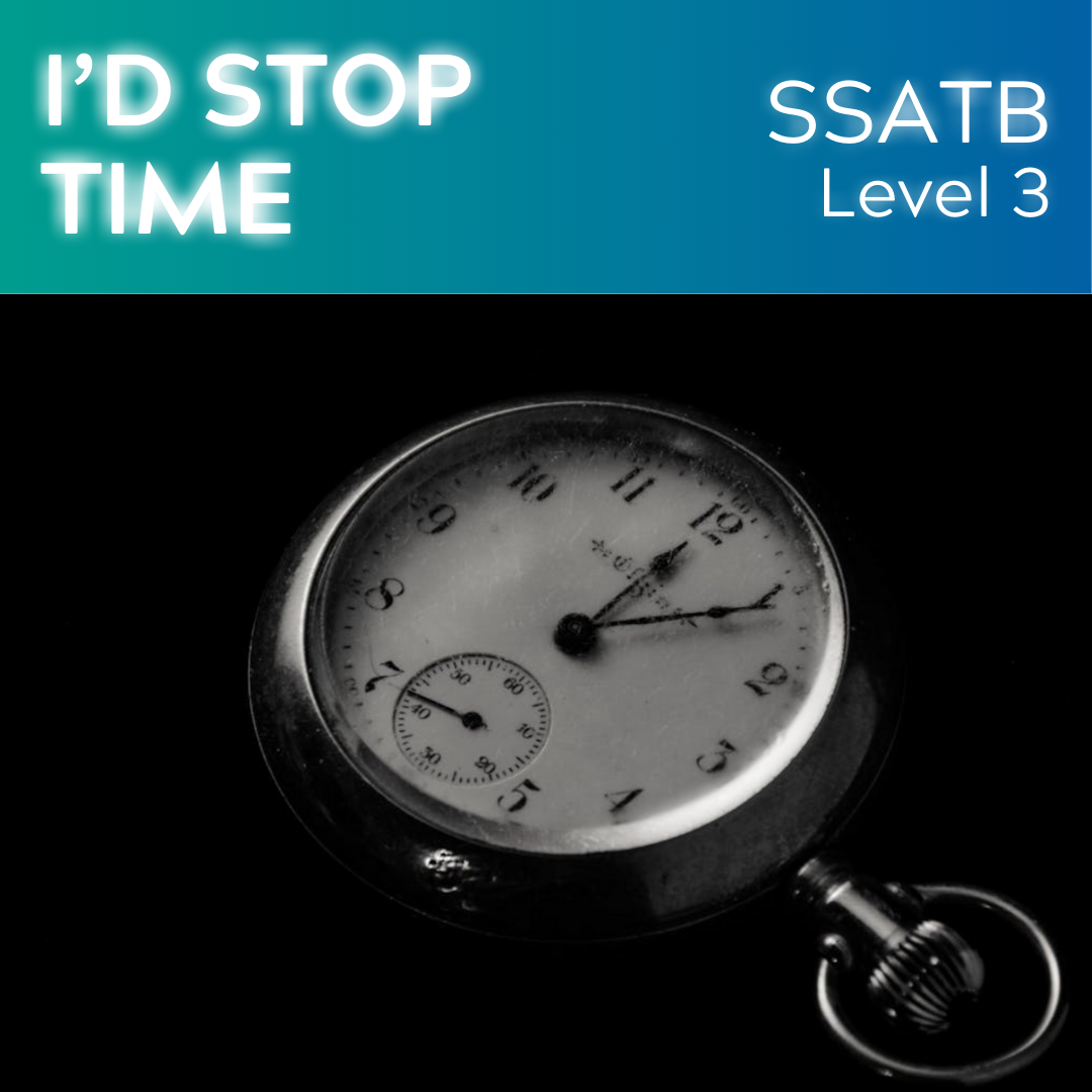 I'd Stop Time (SSATB - L3)