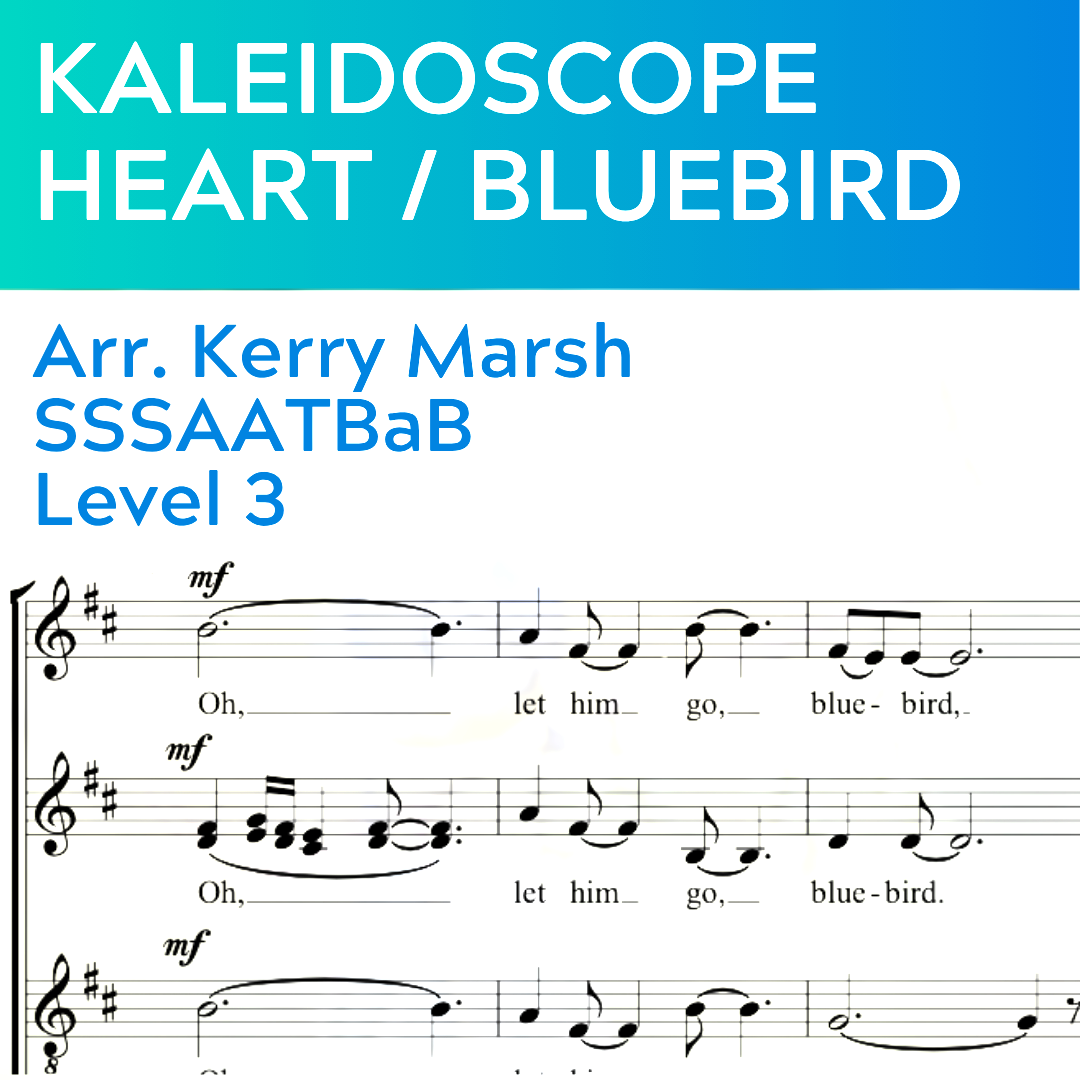 Kaleidoscope Heart/Bluebird (SSSAATBaB - L3)