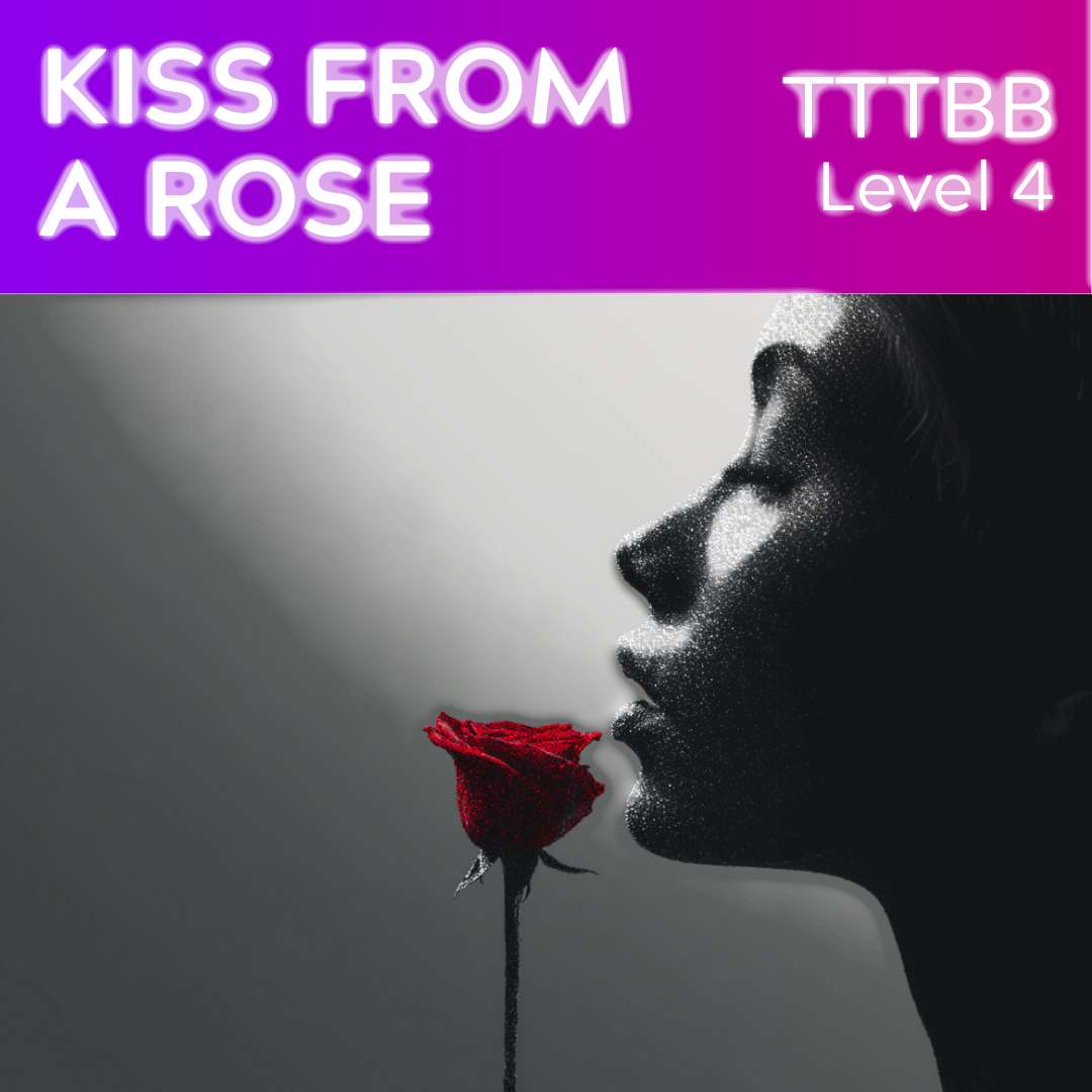 Kiss From a Rose (TTTBB - L4)
