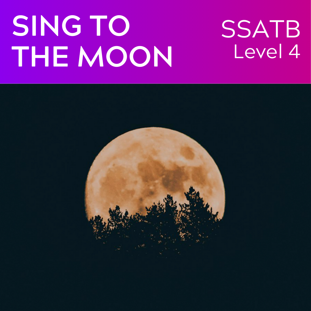 Sing to the Moon (SSATB - L4)
