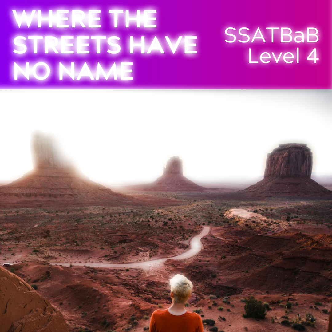 Where the Streets Have No Name (SSATBaB - L4)