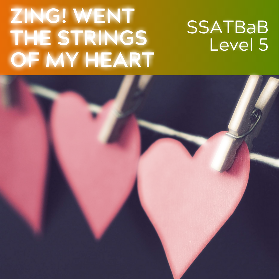 Zing! Went The Strings Of My Heart (SSATBaB - L5)