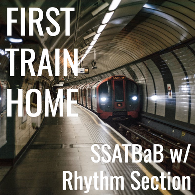 First Train Home (SSATBaB - L4)